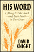 His Word: Letting It Take Root and Bear Fruit-in Our Lives
