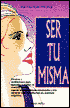 Ser Tu Misma: Meditaciones Para la Capacitacion y la Paz Mental