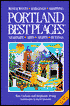 Best Places Portland: Restaurants, Shops, Hotels, Nightlife, Sights, and Outings