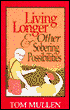 Living Longer and Other Sobering Possibilities