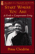 Start Where You Are: A Guide to Compassionate Living