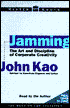 Jamming: The Art and Discipline of Corporate Creativity