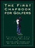 First Chapbook for Golfers: Lessons and Lore, Wit and Wisdom