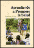 Aprendiendo a Promover la Salud: Un Libro de Metodos, Materiales e Ideas Para Instructores Que Trabajan En la Comunidad