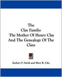 Clay Family: The Mother of Henry Clay and the Genealogy of the Clays
