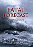 Fatal Forecast: An Incredible True Tale of Disaster and Survival at Sea