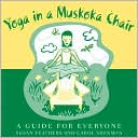 Yoga in a Muskoka Chair: A Guide for Everyone