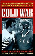 Hockey War: The Great Canada-Soviet Hockey Series of 1972