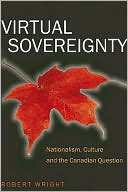 Virtual Sovereignty: Nationalism, Culture and the Canadian Question