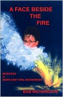 A Face Beside The Fire: Memories of Dawn Grey Owl-Richardson