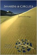 Shards and Circles: Artistic Adventures in Spirit and Ecology