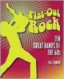 Flat-Out Rock: Ten Great Bands of the 60s
