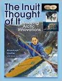 download The Inuit Thought of It : Amazing Arctic Innovations book