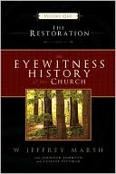 The Eyewitness History of the Church: Vol. 1 The Restoration
