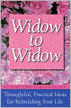 Widow to Widow: Thoughtful, Practical Ideas for Rebuilding Your Life