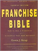 Franchise Bible: How to Buy a Franchise or Franchise Your Own Business