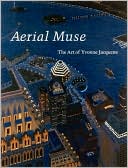 Aerial Muse: The Art of Yvonne Jacquette