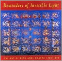 Reminders of Invisible Light: The Art of Beth Ames Swartz