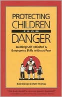 download Protecting Children from Danger : Learning Self-Reliance and Emergency Skills Without Fear book