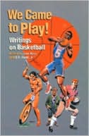 We Came to Play: Writings on Basketball