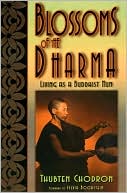 Blossoms of the Dharma: Living As a Buddhist Nun