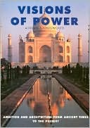 Visions of Power: Architecture and Ambition from Ancient Times to the Present