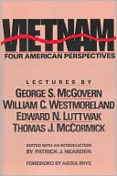 Vietnam: Four American Perspectives: Lectures by George S. McGovern, William C. Westmoreland, Edward N. Luttwak, Thomas J. McCormick