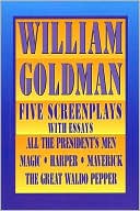 Five Screenplays with Essays: All the President's Men, Magic, Harper, Maverick, and The Great Waldo Pepper