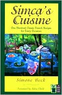 Simca's Cuisine: One Hundred Classic French Recipes for Every Occasion