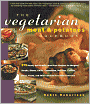 The Vegetarian Meat and Potatoes Cookbook: 275 Hearty and Healthy Meat-Free Recipes for Burgers, Steaks, Stews, Chilis, Casseroles, Pot Pies, Curries, Pizza, Pasta and Other Stick-to-Your-Ribs Favorites