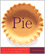Pie: 300 Tried-and-True Recipes for Delicious Homemade Pie