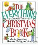 Everything Christmas Book: Stories, Songs, Food, Traditions, Revelry, and More
