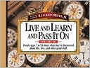 Live And Learn And Pass It On, Volume III: People ages 7 to 92 Share What They've Discovered About Life, Love, and Other Good Stuff