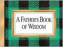 A Father's Book Of Wisdom