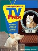 The Encyclopedia Of TV Pets: A Complete History of Television's Greatest Animal Stars