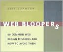 Web Bloopers: 60 Common Web Design Mistakes and How to Avoid Them
