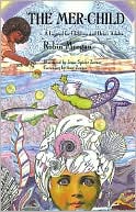The Mer-Child: A Legend for Children and Other Adults