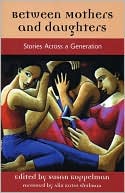 Between Mothers and Daughters: Stories Across a Generation