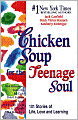 Chicken Soup for the Teenage Soul: 101 Stories of Life, Love and Learning
