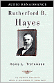 Rutherford B. Hayes (American Presidents Series)