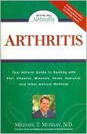 Arthritis: Your Natural Guide to Healing with Diet, Vitamins, Minerals, Herbs, Exercise, and Other Natural Methods