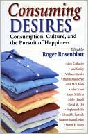 Consuming Desires: Consumption Culture and the Pursuit of Happiness