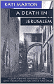 A Death in Jerusalem: The Assassination by Jewish Extremists of the First Arab/Israeli Peacemaker
