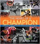 The Heart of a Champion: Celebrating the Spirit and Character of America's Sports Heroes