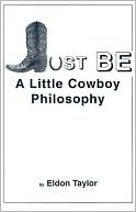 Just Be: A Little Cowboy Philosophy