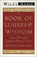 The Book of Leadership Wisdom: Classic Writings by Legendary Business Leaders