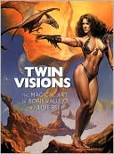 Twin Visions: The Magical Art of Boris Vallejo and Julie Bell