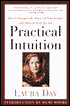 Practical Intuition: How to Harness the Power of Your Instinct and Make It Work for You