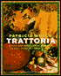 Patricia Wells' Trattoria: Healthy, Simple, Robust Fare Inspired by the Small Family Restaurants of Italy