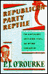 Republican Party Reptile: The Confessions, Adventures, Essays and (Other) Outrages of P.J. O'Rourke